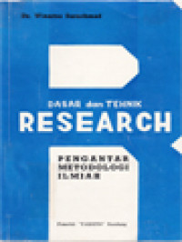 Dasar Dan Tehnik Research: Pengantar Metodologi Ilmiah