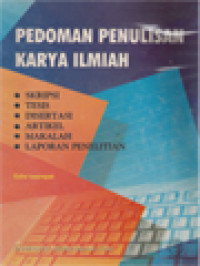 Pedoman Penulisan Karya Ilmiah: Skripsi, Tesis, Disertasi, Artikel, Makalah, Laporan Penelitian