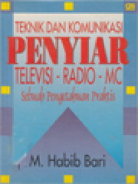 Teknik Dan Komunikasi Penyiar Televisi-Radio-MC: Sebuah Pengetahuan Praktis