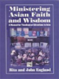 Ministering Asian Faith And Wisdom: A Manual For Theological Librarians In Asia