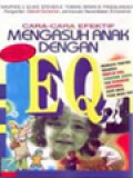 Cara-Cara Efektif Mengasuh Anak Dengan EQ: Mengapa Penting Membina Disiplin Diri, Tanggung Jawab Dan Kesehatan Emosional Anak-Anak Pada Masa Kini