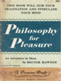 Philosophy For Pleasure: An Adventure In Ideas