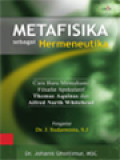 Metafisika Sebagai Hermeneutika: Cara Baru Memahami Filsafat Spekulatif Thomas Aquinas Dan Alfred North Whitehead