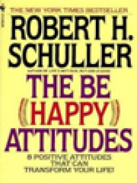 The Be (Happy) Attitudes: Eight Positive Attitudes That Can Transform Your Life