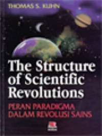 Image of The Structure Of Scientific Revolutions: Peran Paradigma Dalam Revolusi Sains