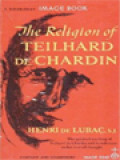 The Religion Of Teilhard De Chardin