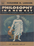 Philosophy In A New Key: A Study In The Symbolism Of Reason, Rite And Art