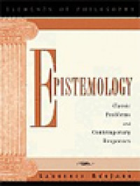 Epistemology: Classic Problems And Contemporary Responses