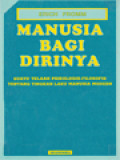 Manusia Bagi Dirinya: Suatu Telaah Psikologis-Filosofis Tentang Tingkah Laku Manusia Modern