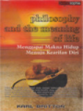 Philosophy And The Meaning Of Life: Menggapai Makna Hidup Menuju Kearifan Diri