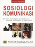 Sosiologi Komunikasi: Teori, Paradigma Dan Diskursus Teknologi Komunikasi Di Masyarakat