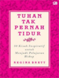 Tuhan Tak Pernah Tidur: 50 Kisah Inspiratif Untuk Menjadi Pelajaran Hidup