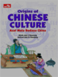 Origins Of Chinese Culture (Asal Mula Budaya China)