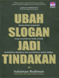 Ubah Slogan Jadi Tindakan: Kisah-Kisah Yang Memotivasi Anda Untuk Melakukan Tindakan Dan Perubahan Dalam Hidup