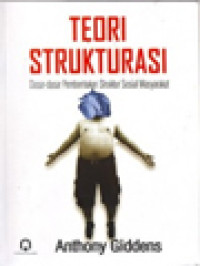 Teori Strukturasi: Dasar-Dasar Pembentukan Struktur Sosial Masyarakat