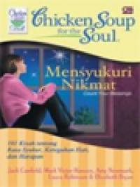 Chicken Soup For The Soul: Mensyukuri Nikmat, 101 Kisah Tentang Rasa Syukur, Keteguhan Hati, Dan Harapan