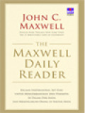 The Maxwell Daily Reader: Bacaan Inspirasional 365 Hari Untuk Mengembangkan Jiwa Pemimpin Di Dalam Diri Anda Dan Memengaruhi Orang Di Sekitar Anda