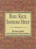 Buku Kecil Instruksi Hidup: 501 Saran Praktis Untuk Menjalani Hidup Sejahtera