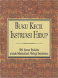 Image of Buku Kecil Instruksi Hidup: 501 Saran Praktis Untuk Menjalani Hidup Sejahtera