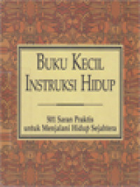 Buku Kecil Instruksi Hidup: 501 Saran Praktis Untuk Menjalani Hidup Sejahtera