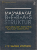 Masyarakat Bebas Struktur: Liminalitas Dan Komunitas Menurut Victor Turner