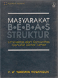 Masyarakat Bebas Struktur: Liminalitas Dan Komunitas Menurut Victor Turner