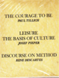 The Courage To Be; Leisure The Basis Of Culture; Discourse On Method