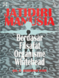 Jatidiri Manusia: Berdasar Filsafat Organisme Whitehead