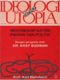 Ideologi Dan Utopia: Menyingkap Kaitan Pikiran Dan Politik