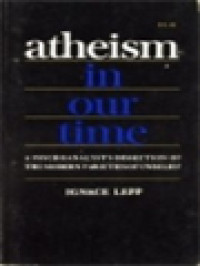 Atheism In Our Time: A Psychoanalyst's Dissection Of The Modern Varieties Of Unbelief