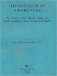 The Miracle Of Awareness: An Easy And Quick Way To Self Healing And Empowerment