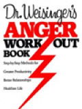 Dr. Weisinger's Anger Work-Out Book: Step By Step Methods For Greater Productivity Better Relationships Healthier Life