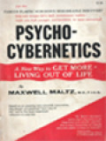 Psycho-Cybernetics: A New Technique For Using Your Subconscious Power