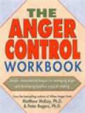 The Anger Control Workbook: Simple, Innovative Techniques For Managing Anger And Developing Healthier Ways Of Relating