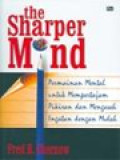 The Sharper Mind: Permainan Mental Untuk Mempertajam Pikiran Dan Mengasah Ingatan Dengan Mudah