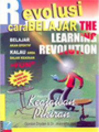 Revolusi Cara Belajar (The Learning Revolution): Belajar Akan Efektif Kalau Anda Dalam Keadaan 