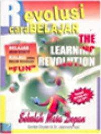 Image of Revolusi Cara Belajar (The Learning Revolution): Belajar Akan Efektif Kalau Anda Dalam Keadaan 