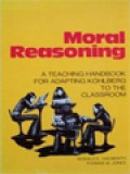 Moral Reasoning: A Teaching Handbook For Adapting Kohlberg To The Classroom