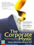 The Corporate Mystic: Sukses Berbisnis Dengan Hati