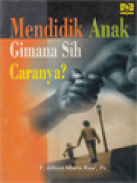 Mendidik Anak Gimana Sih Caranya?