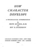 How Character Develops: A Psychological Interpretation