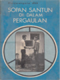 Sopan Santun Di Dalam Pergaulan: Untuk Para Pelajar Dan Untuk Umum