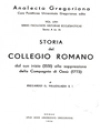 Analecta Gregoriana Vol. LXVI: Storia Del Collegio Romano, Dal Suo Inizio (1551) Alla Soppressione Della Compagnia Di Gesu (1773)