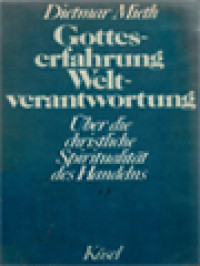 Gotteserfahrung Und Weltverantwortung: Über Die Christliche Spiritualität Des Handelns