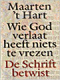 Wie God Verlaat Heeft Niets Te Vrezen: De Schrift Betwist