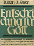 Entscheidung Für Gott: Der Christ Von Heute Und Seine Welt
