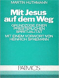 Mit Jesus Auf Dem Weg: Grundzüge Einer Priesterlichen Spiritualität