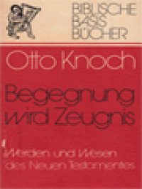 Begegnung Wird Zeugnis: Werden Und Wesen Des Neuen Testamentes