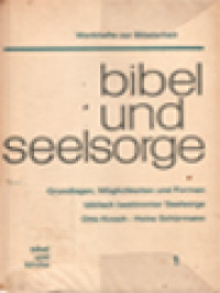 Bibel Und Seelsorge: Grundlage, Möglickeiten Un Formen Biblisch Bestimmter Seelsorge