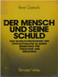 Der Mensch Und Seine Schuld: Das Schuldverständnis Der Psychotherapie In Seiner Bedeutung Für Theologie Und Seelsorge